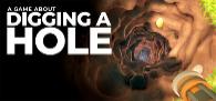 A Game About Digging A Hole A Game About Digging A Hole